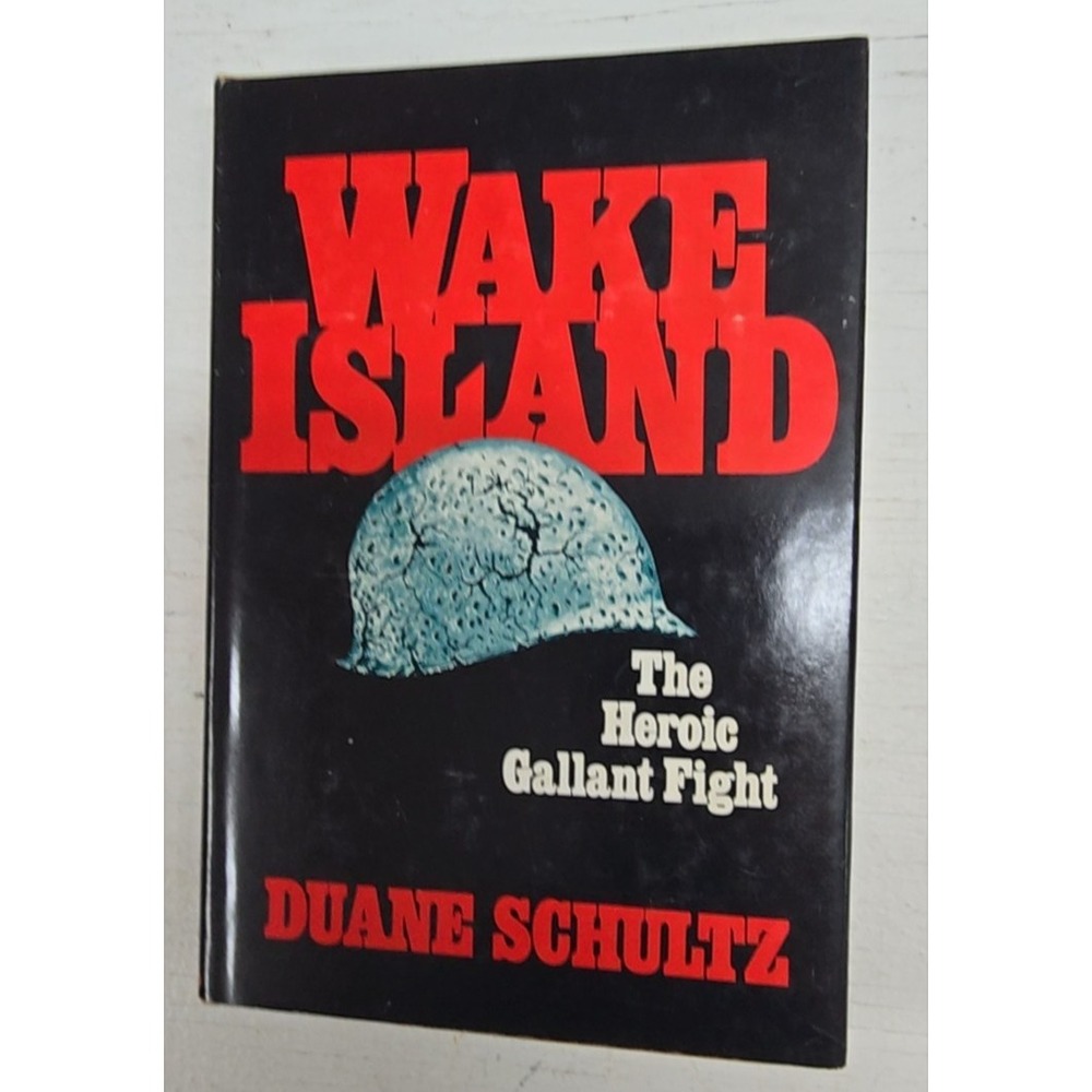 Wake Island: The Heroic Gallant Fight by Duane Schultz 1978 Hardcover Book WWII